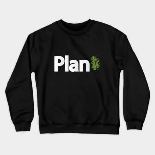 Plant being a plant typography design Crewneck Sweatshirt